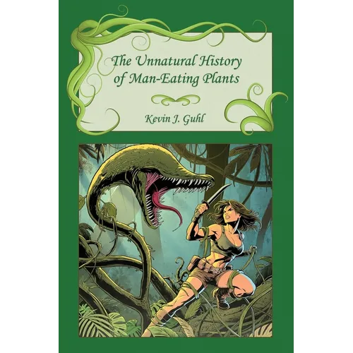 The Unnatural History of Man-Eating Plants
