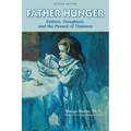 Father Hunger: Fathers, Daughters, and the Pursuit of Thinness