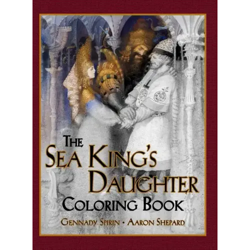 The Sea King's Daughter Coloring Book: A Grayscale Adult Coloring Book and Children's Storybook Featuring a Lovely Russian Legend
