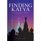 Finding Katya: How I Quit Everything to Backpack the Former Soviet States - Paperback