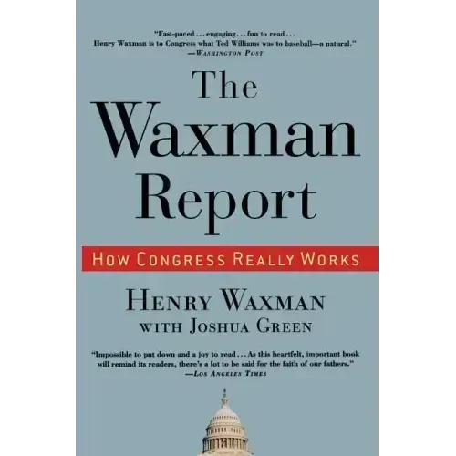 The Waxman Report: How Congress Really Works