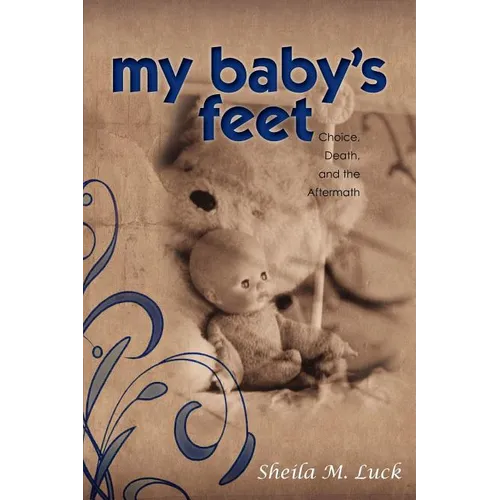 My Baby's Feet (Choice, Death, and the Aftermath)