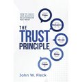 The Trust Principle: Build and Maintain Relationships You Trust