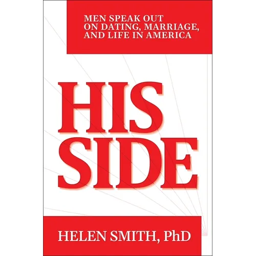 His Side: Men Speak Out on Dating, Marriage, and Life in America