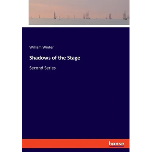 Shadows of the Stage: Second Series