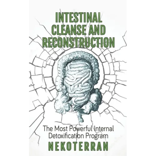 Intestinal cleanse and reconstruction: (black and white paperback version)