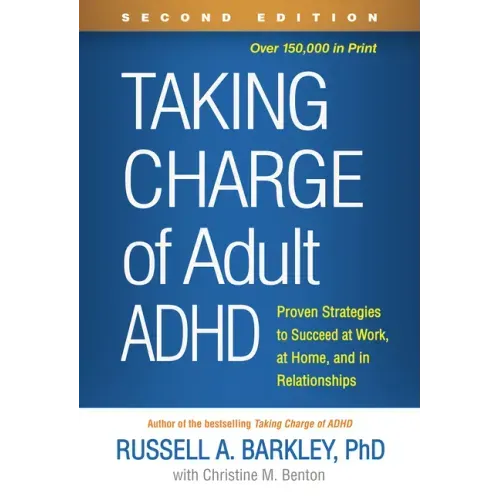 Taking Charge of Adult ADHD: Proven Strategies to Succeed at Work, at Home, and in Relationships