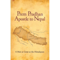Prem Pradhan Apostle to Nepal: A True Story of Church Planting, Persecution, and Faith in the Himalayas