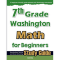 7th Grade Washington Math for Beginners: Standardized Testing and Home Schooling Study Guide