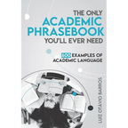 The Only Academic Phrasebook You'll Ever Need: 600 Examples of Academic Language - Paperback