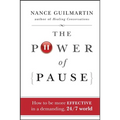 The Power of Pause: How to Be More Effective in a Demanding, 24/7 World