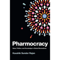 Pharmocracy: Value, Politics, and Knowledge in Global Biomedicine
