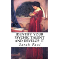 Identify Your Psychic Talent and Develop It: The DIY Psychic Talents Tarot Reading Plus Articles on Psychic Development