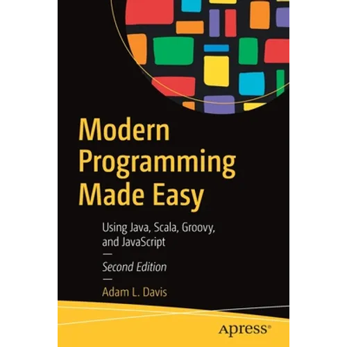 Modern Programming Made Easy: Using Java, Scala, Groovy, and JavaScript