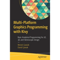 Multi-Platform Graphics Programming with Kivy: Basic Analytical Programming for 2d, 3d, and Stereoscopic Design