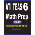 ATI TEAS 6 Math Prep 2019 - 2020: Step-By-Step ATI TEAS 6 Math Study Guide