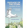 Passage of the Stork, Delivering the Soul: One Woman's Journey to Self-Realization and Acceptance