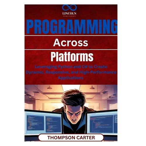 Programming Across Platforms: Leveraging Python and C# to Create Dynamic, Responsive, and High-Performance Applications