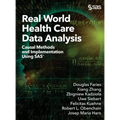 Real World Health Care Data Analysis: Causal Methods and Implementation Using SAS