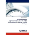 Extraction and Representation of Semantic Information in Digital Media