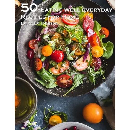 50 Eating Well Every Day Recipes for Home