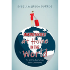 Making Myself at Home in the World: My Life's Journey on Four Continents