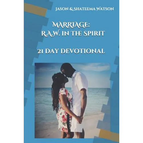 Marriage: Raw in the Spirit: A 21 Day Devotional