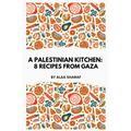 A Palestinian Kitchen: 8 Recipes from Gaza