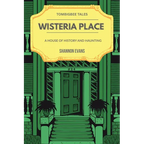 Wisteria Place: A House of History and Haunting - Paperback