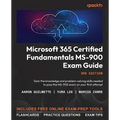Microsoft 365 Certified Fundamentals MS-900 Exam Guide - Third Edition: Gain the knowledge and problem-solving skills needed to pass the MS-900 exam o