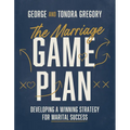 The Marriage Game Plan: Developing a Winning Strategy for Marital Success