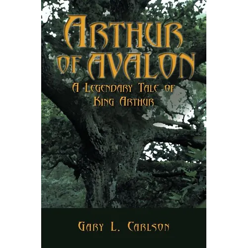 Arthur of Avalon: A Legendary Tale of King Arthur