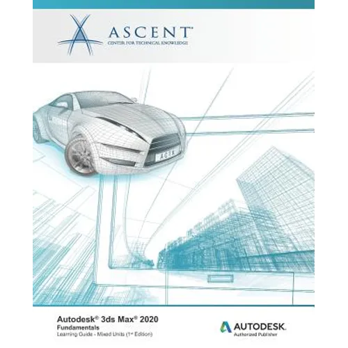 Autodesk 3ds Max 2020: Fundamentals (Mixed Units): Autodesk Authorized Publisher