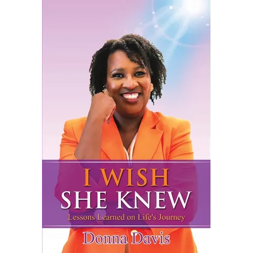 I Wish She Knew: Lessons Learned on Life's Journey
