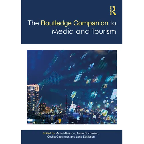 The Routledge Companion to Media and Tourism