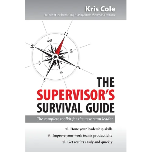 The Supervisor's Survival Guide: The Complete Toolkit for the New Team Leader