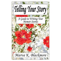 Telling Your Story: A Guide to Writing Your Memoir Stories