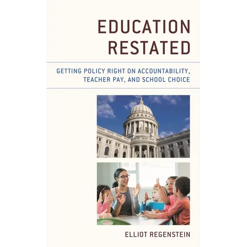 Education Restated: Getting Policy Right on Accountability, Teacher Pay, and School Choice