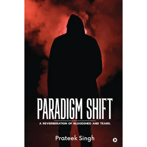 Paradigm Shift: A Reverberation of Bloodshed and Tears.