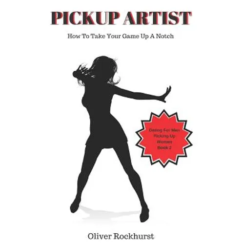 Pickup Artist: How To Take Your Game Up A Notch