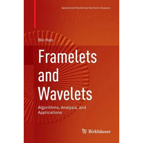 Framelets and Wavelets: Algorithms, Analysis, and Applications