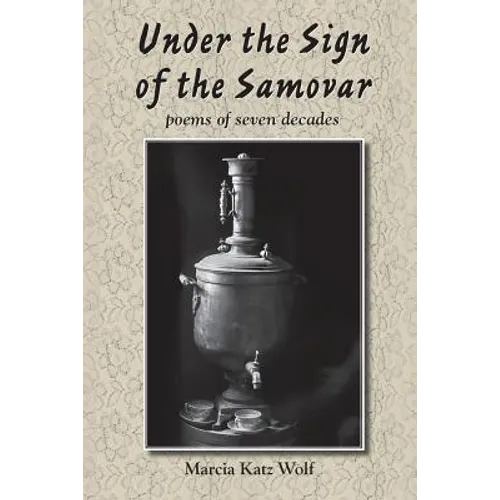 Under the Sign of the Samovar: poems of seven decades