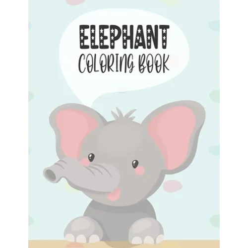 Elephant Coloring Book: Amazing ElephantDesigns