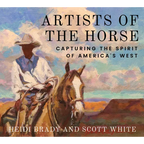 Artists of the Horse: Capturing the Spirit of America's West - Hardcover