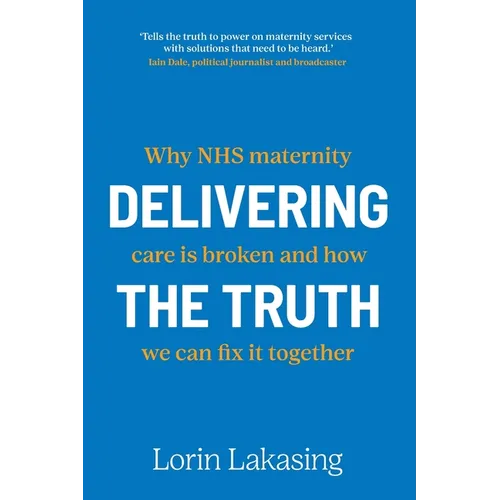 Delivering the Truth: Why NHS maternity care is broken and how we can fix it together