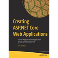 Creating ASP.NET Core Web Applications: Proven Approaches to Application Design and Development