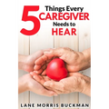 5 Things Every Caregiver Needs to Hear