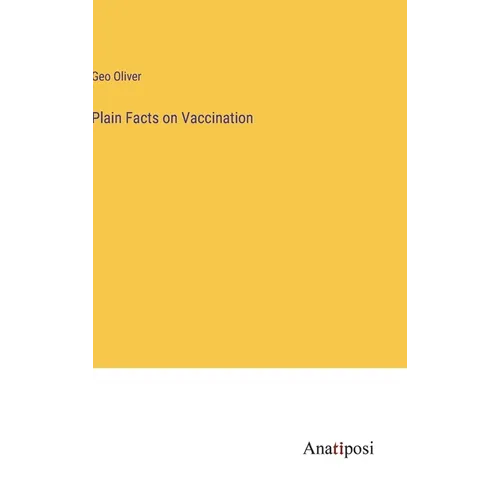 Plain Facts on Vaccination