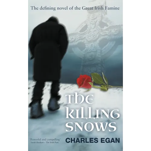 The Killing Snows: The Defining Novel of the Great Irish Famine