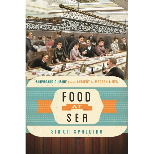 Food at Sea: Shipboard Cuisine from Ancient to Modern Times